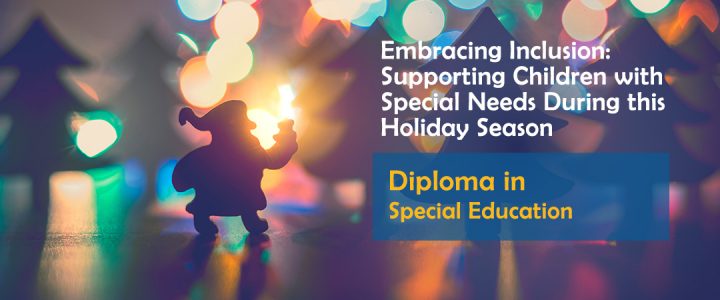 Embracing Inclusion: Supporting Children with Special Needs During this Holiday Season